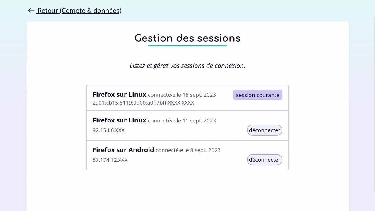 Capture d’écran d’un écran listant trois sessions de connexion. Deux sessions sont sur Firefox Linux, une est sur Firefox Android. On voit les dates de connexion ainsi que les adresses IP (légèrement anonymisées) associées. Des boutons permettent de déconnecter les sessions distantes.