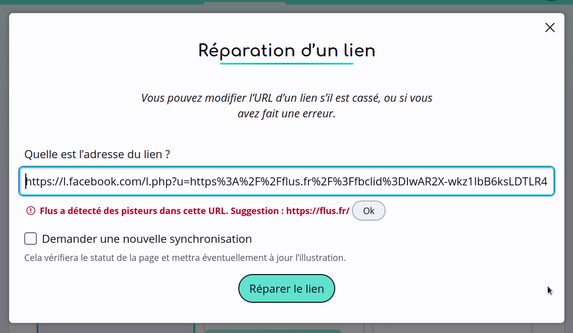 Une capture d'écran d’un formulaire pour réparer un lien dans Flus. Le lien en question est un lien de redirection Facebook dont l’un des paramètres est u=https://flus.fr?fbclid=[…]. Flus indique qu’il a détecté des pisteurs dans l’URL et suggère de le remplacer directement par le lien https://flus.fr